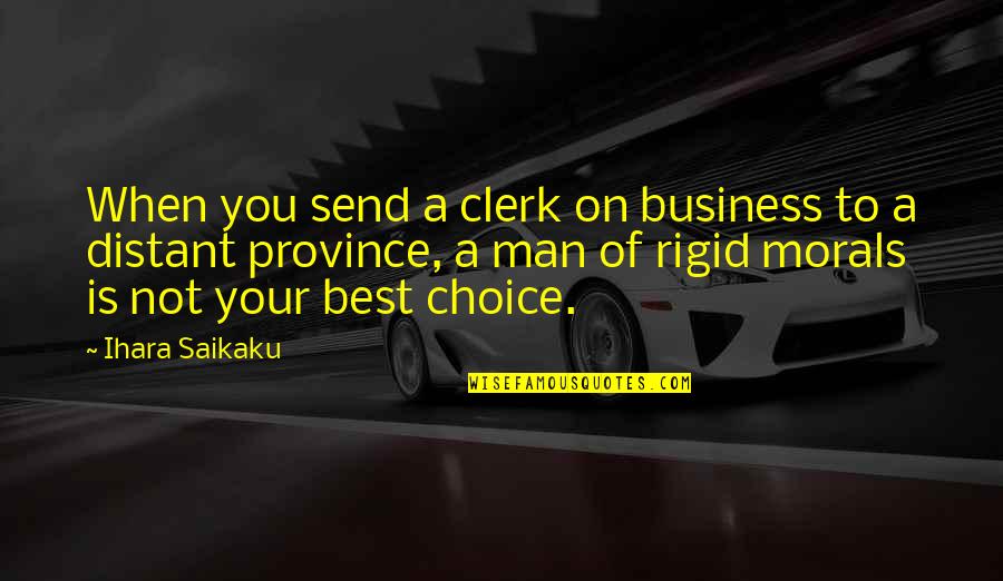 Clerk Quotes By Ihara Saikaku: When you send a clerk on business to