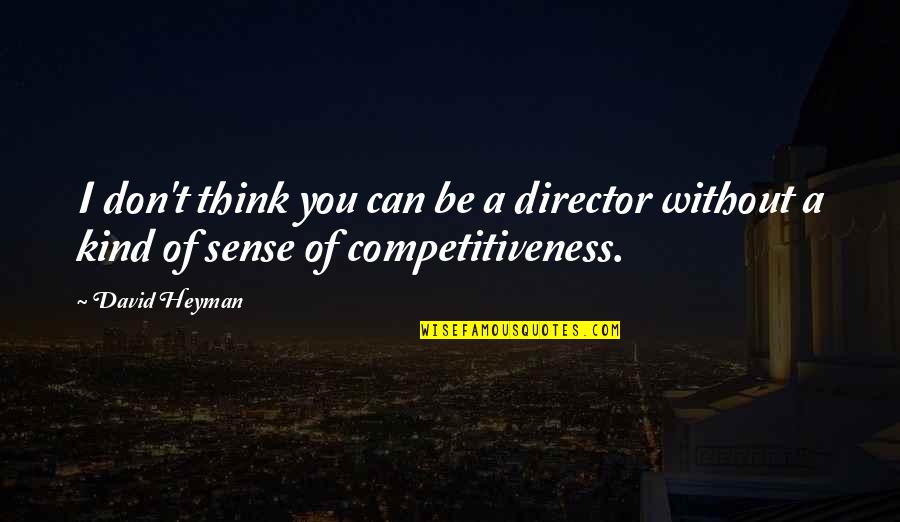 Clerke Technicorp Quotes By David Heyman: I don't think you can be a director