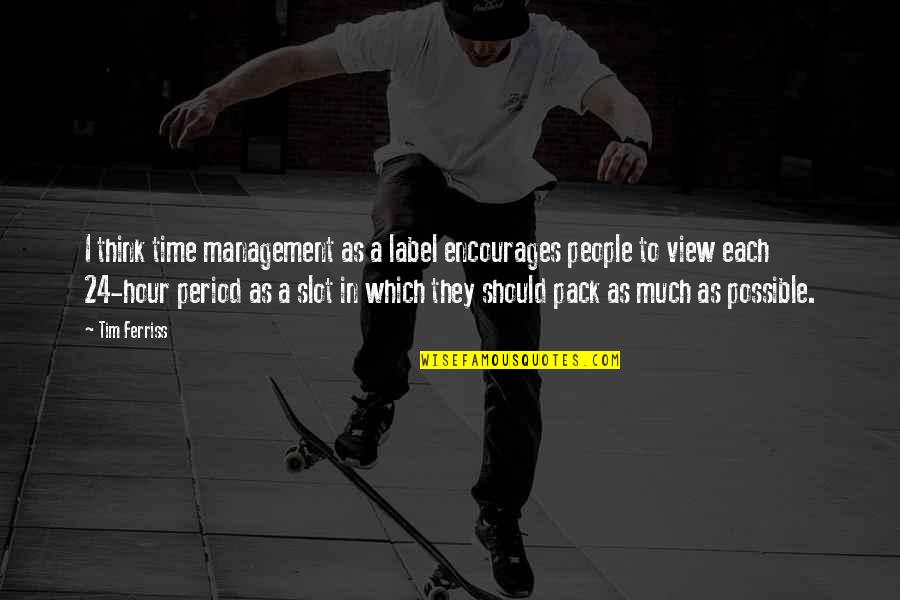 Clerks Customers Quotes By Tim Ferriss: I think time management as a label encourages Clerks Customers Quotes By Tim Ferriss: I think time management as a label encourages