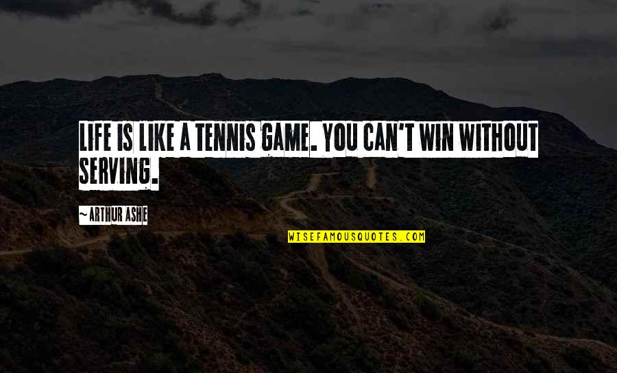 Clermont Quotes By Arthur Ashe: Life is like a tennis game. You can't
