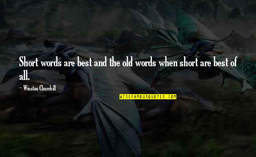 Clerval Death Quotes By Winston Churchill: Short words are best and the old words Clerval Death Quotes By Winston Churchill: Short words are best and the old words