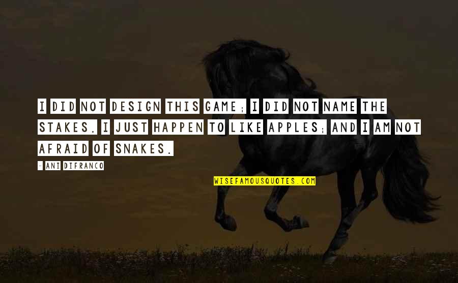 Clerville Investment Quotes By Ani DiFranco: I did not design this game; I did