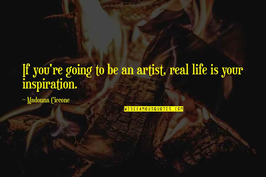 Clery Act Quotes By Madonna Ciccone: If you're going to be an artist, real