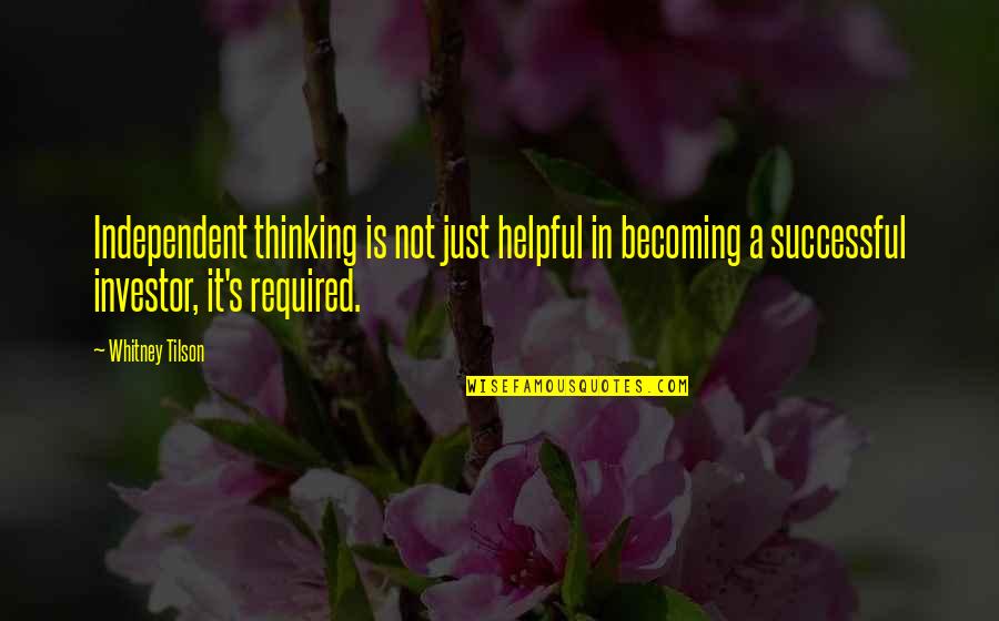 Cleston Lange Quotes By Whitney Tilson: Independent thinking is not just helpful in becoming Cleston Lange Quotes By Whitney Tilson: Independent thinking is not just helpful in becoming