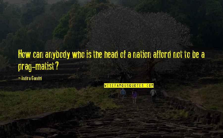 Clete Keller Quotes By Indira Gandhi: How can anybody who is the head of