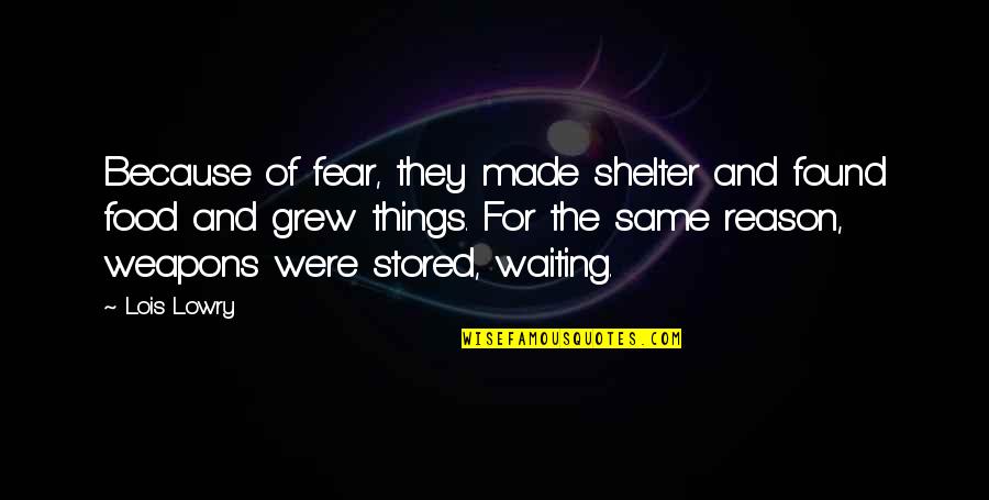Cleto Augusto Quotes By Lois Lowry: Because of fear, they made shelter and found Cleto Augusto Quotes By Lois Lowry: Because of fear, they made shelter and found