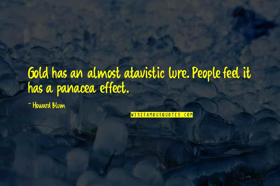 Cletus Delroy Spuckler Quotes By Howard Blum: Gold has an almost atavistic lure. People feel