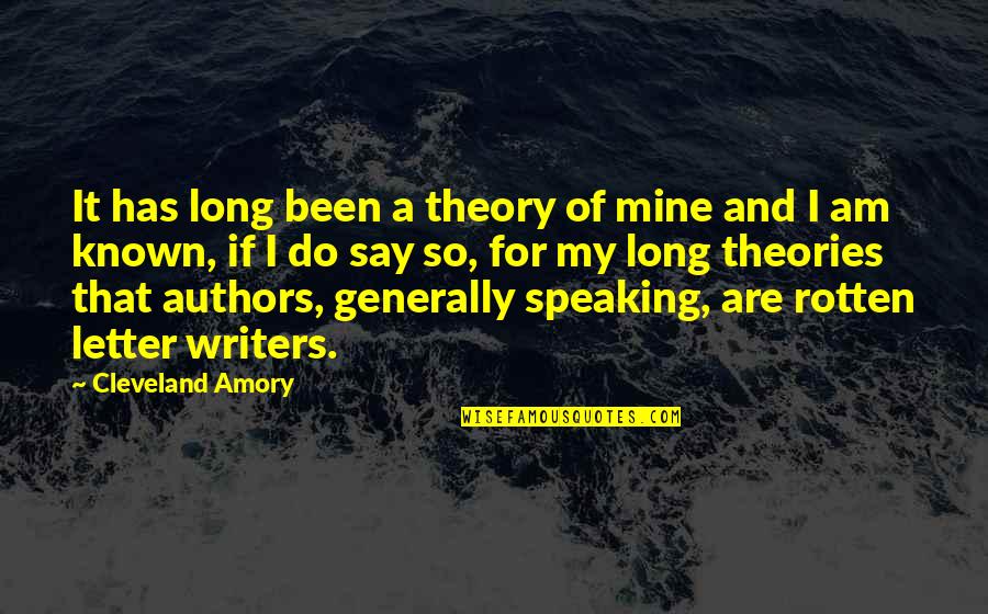 Cleveland Amory Quotes By Cleveland Amory: It has long been a theory of mine