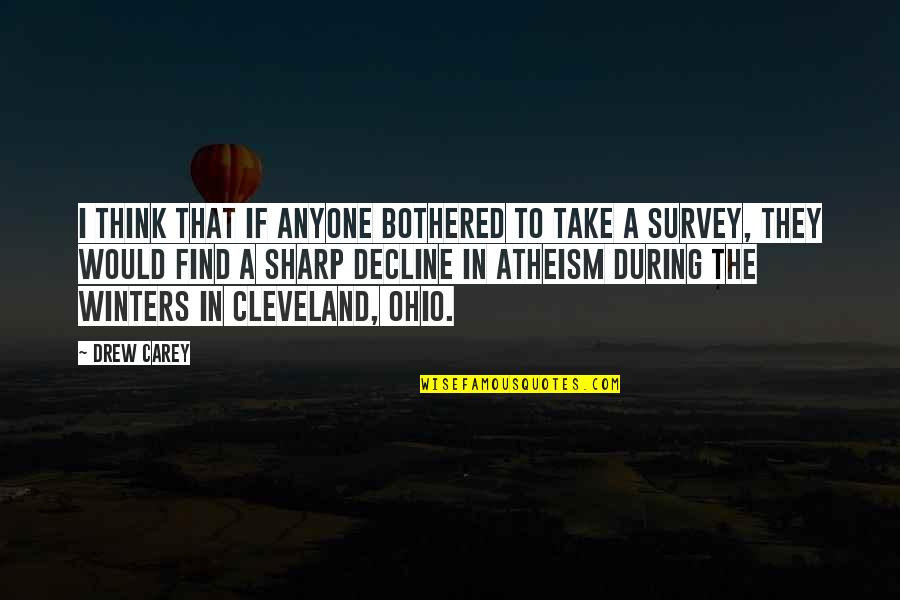 Cleveland Ohio Quotes By Drew Carey: I think that if anyone bothered to take