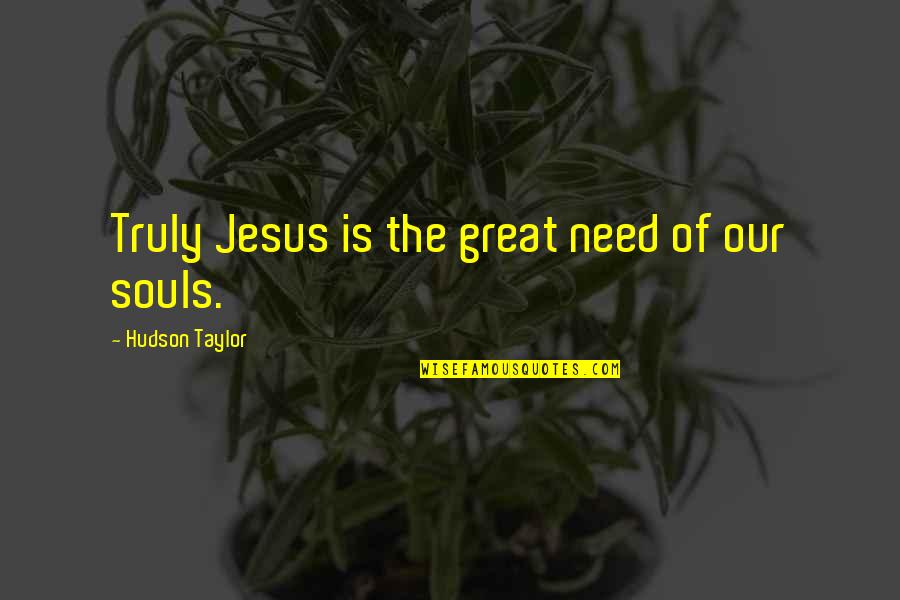 Cleveland R2d2 Quotes By Hudson Taylor: Truly Jesus is the great need of our Cleveland R2d2 Quotes By Hudson Taylor: Truly Jesus is the great need of our