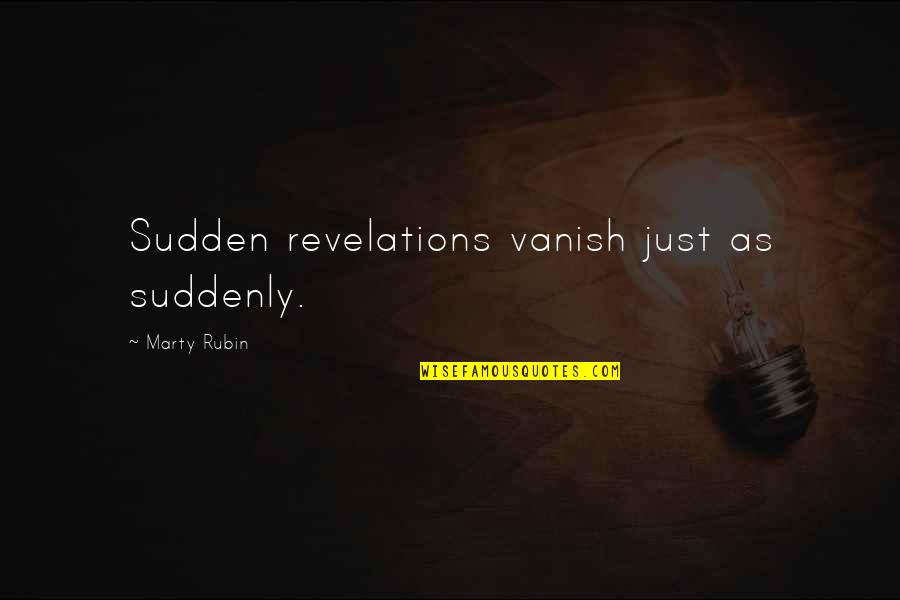 Cleveland R2d2 Quotes By Marty Rubin: Sudden revelations vanish just as suddenly. Cleveland R2d2 Quotes By Marty Rubin: Sudden revelations vanish just as suddenly.