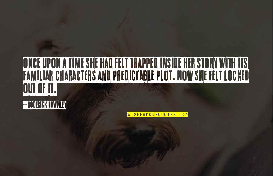 Cleveland R2d2 Quotes By Roderick Townley: Once upon a time she had felt trapped Cleveland R2d2 Quotes By Roderick Townley: Once upon a time she had felt trapped