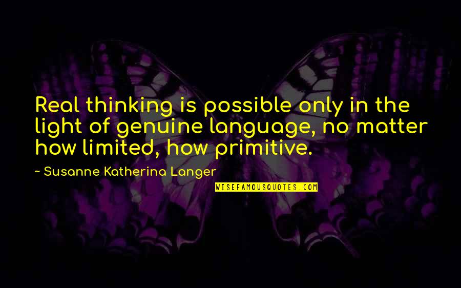 Cleveland Show Quotes By Susanne Katherina Langer: Real thinking is possible only in the light