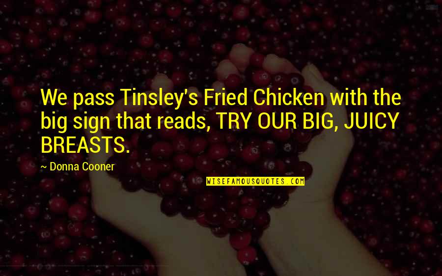 Clevelander Quotes By Donna Cooner: We pass Tinsley's Fried Chicken with the big Clevelander Quotes By Donna Cooner: We pass Tinsley's Fried Chicken with the big