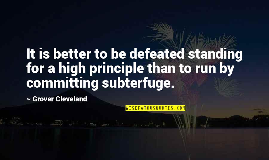 Cleveland's Quotes By Grover Cleveland: It is better to be defeated standing for Cleveland's Quotes By Grover Cleveland: It is better to be defeated standing for