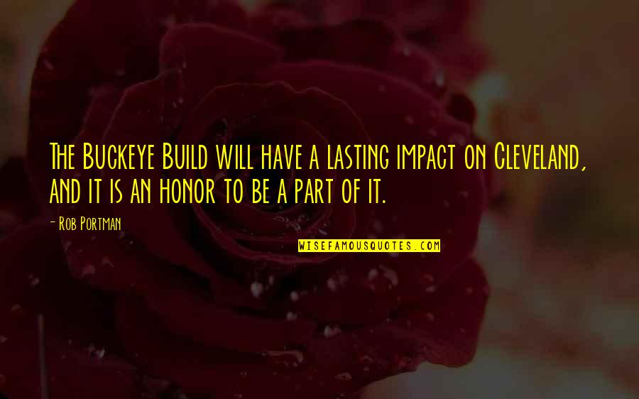 Cleveland's Quotes By Rob Portman: The Buckeye Build will have a lasting impact Cleveland's Quotes By Rob Portman: The Buckeye Build will have a lasting impact