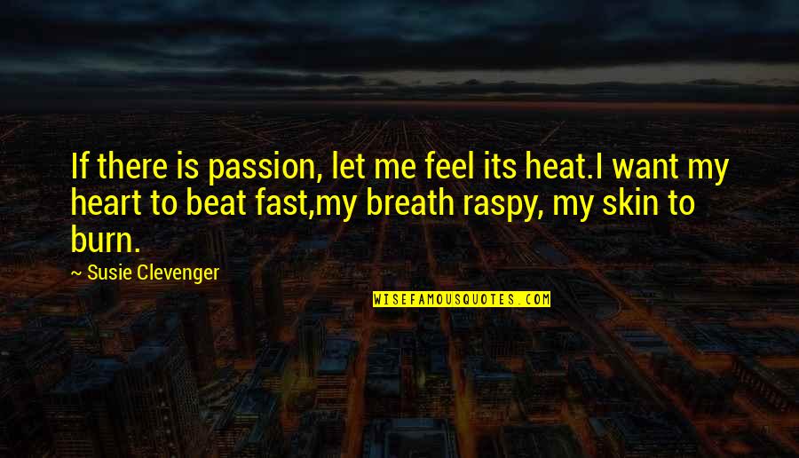 Clevenger Quotes By Susie Clevenger: If there is passion, let me feel its