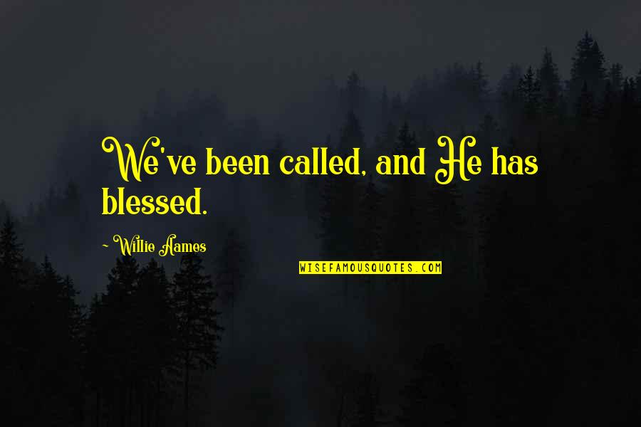 Clever American Quotes By Willie Aames: We've been called, and He has blessed. Clever American Quotes By Willie Aames: We've been called, and He has blessed.