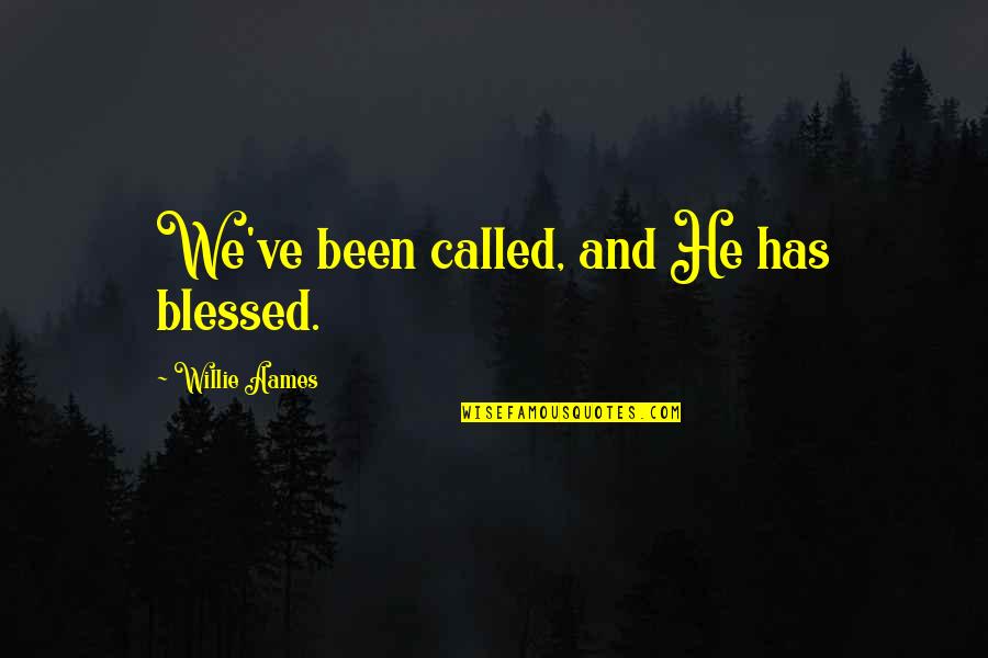 Clever American Quotes By Willie Aames: We've been called, and He has blessed.