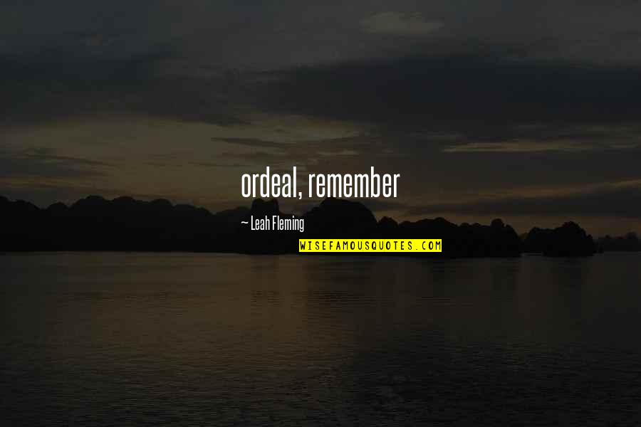 Clever Archery Quotes By Leah Fleming: ordeal, remember Clever Archery Quotes By Leah Fleming: ordeal, remember