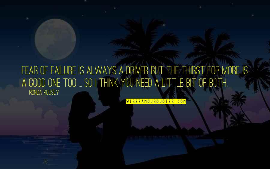 Clever Ashtray Quotes By Ronda Rousey: Fear of failure is always a driver but Clever Ashtray Quotes By Ronda Rousey: Fear of failure is always a driver but