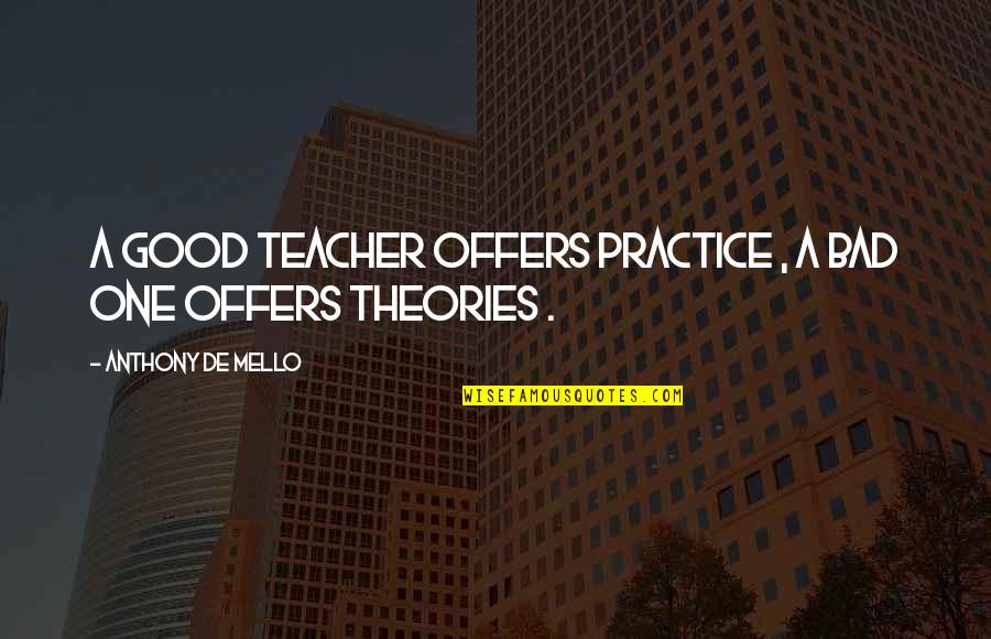 Clever Athletic Training Quotes By Anthony De Mello: A good teacher offers practice , a bad