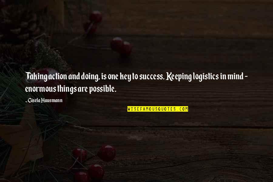 Clever Barre Quotes By Gisela Hausmann: Taking action and doing, is one key to