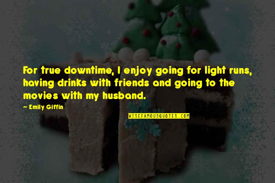 Clever Bible Quotes By Emily Giffin: For true downtime, I enjoy going for light