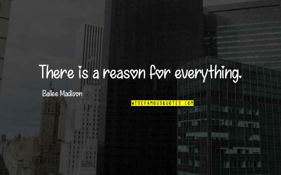 Clever Billboard Quotes By Bailee Madison: There is a reason for everything. Clever Billboard Quotes By Bailee Madison: There is a reason for everything.