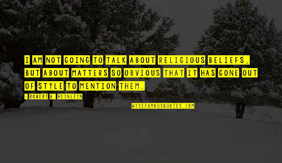 Clever Billboard Quotes By Robert A. Heinlein: I am not going to talk about religious Clever Billboard Quotes By Robert A. Heinlein: I am not going to talk about religious