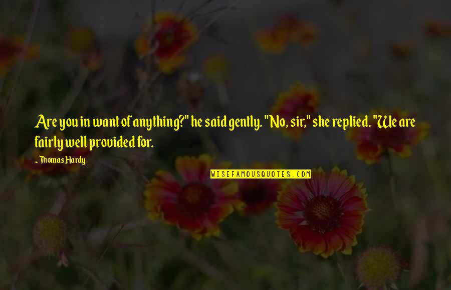 Clever Billboard Quotes By Thomas Hardy: Are you in want of anything?" he said Clever Billboard Quotes By Thomas Hardy: Are you in want of anything?" he said