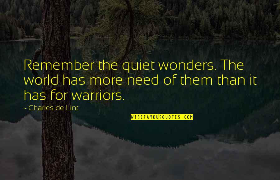 Clever Boat Quotes By Charles De Lint: Remember the quiet wonders. The world has more