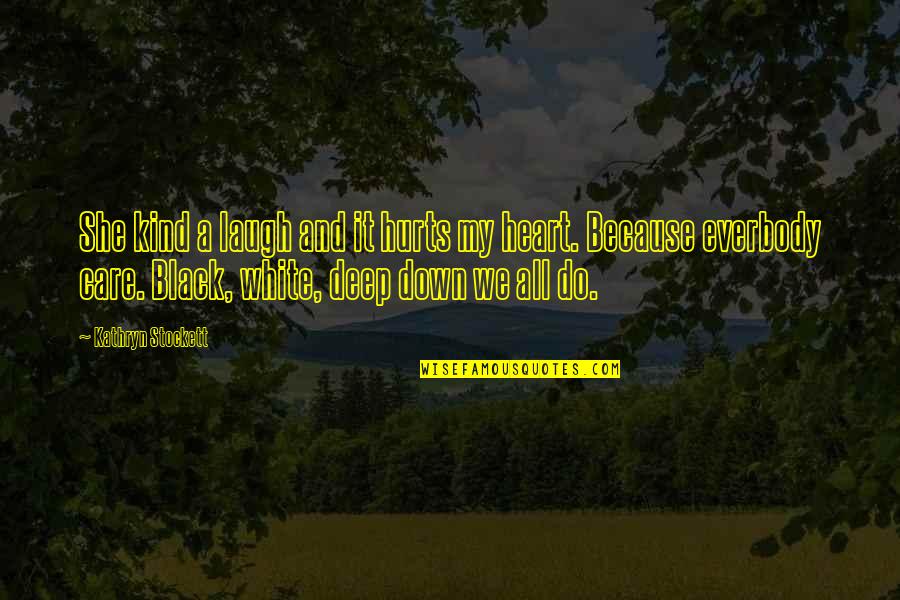 Clever Boy Scout Quotes By Kathryn Stockett: She kind a laugh and it hurts my Clever Boy Scout Quotes By Kathryn Stockett: She kind a laugh and it hurts my