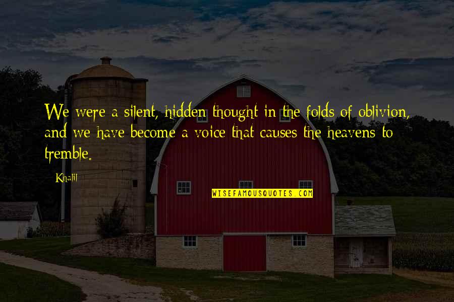 Clever Boy Scout Quotes By Khalil: We were a silent, hidden thought in the Clever Boy Scout Quotes By Khalil: We were a silent, hidden thought in the