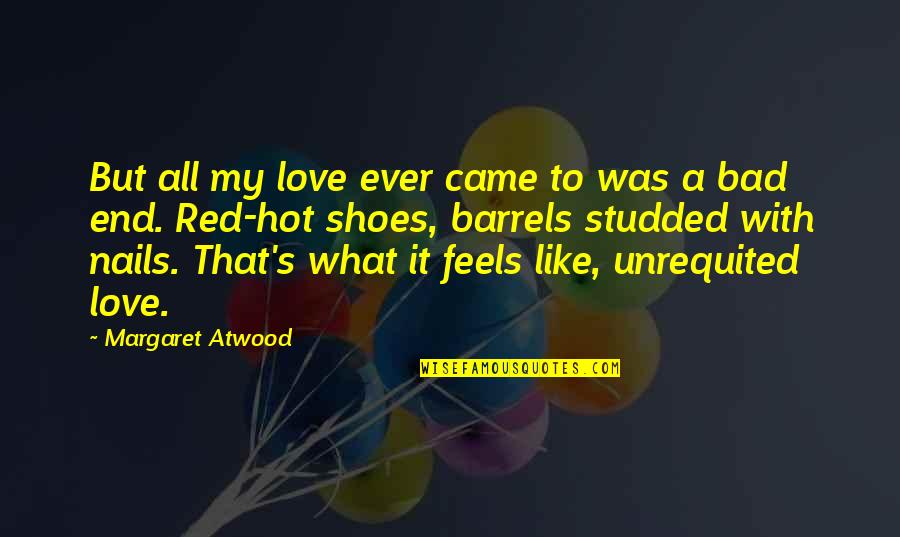 Clever Boy Scout Quotes By Margaret Atwood: But all my love ever came to was