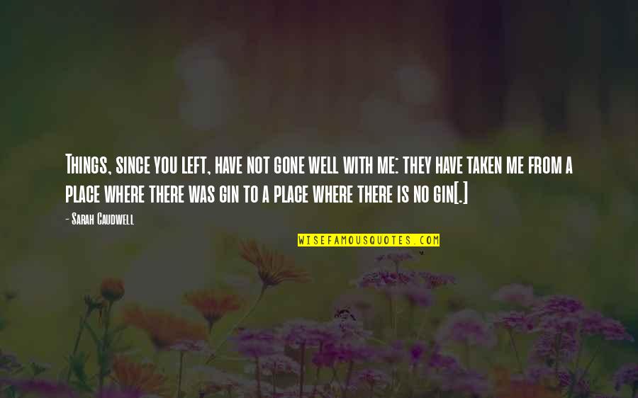 Clever Boy Scout Quotes By Sarah Caudwell: Things, since you left, have not gone well Clever Boy Scout Quotes By Sarah Caudwell: Things, since you left, have not gone well
