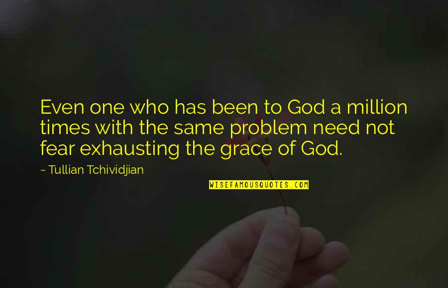 Clever But Deep Quotes By Tullian Tchividjian: Even one who has been to God a