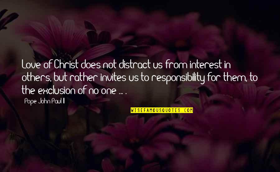 Clever Cabernet Quotes By Pope John Paul II: Love of Christ does not distract us from Clever Cabernet Quotes By Pope John Paul II: Love of Christ does not distract us from