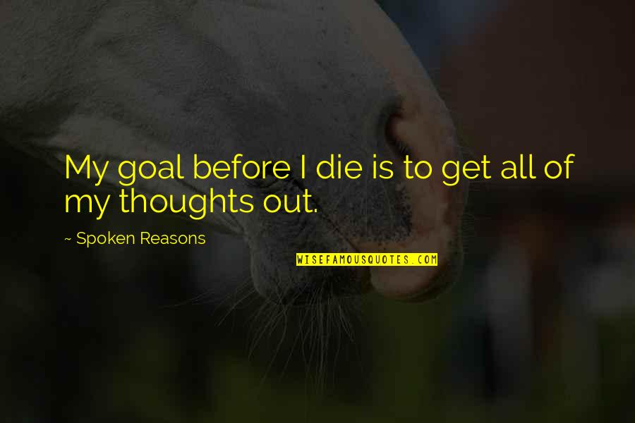 Clever Cinco De Mayo Quotes By Spoken Reasons: My goal before I die is to get Clever Cinco De Mayo Quotes By Spoken Reasons: My goal before I die is to get