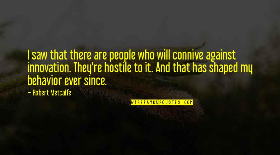 Clever Comeback Quotes By Robert Metcalfe: I saw that there are people who will