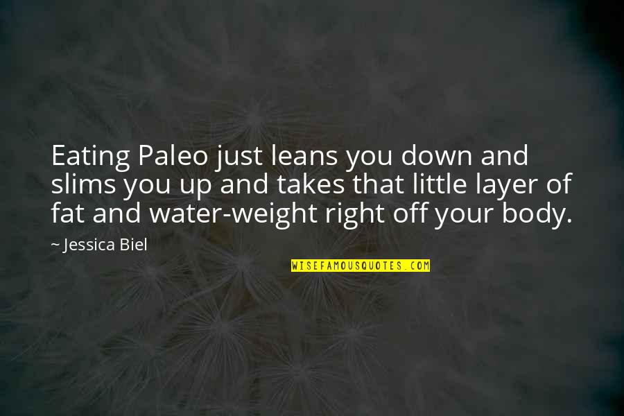 Clever Crime Quotes By Jessica Biel: Eating Paleo just leans you down and slims