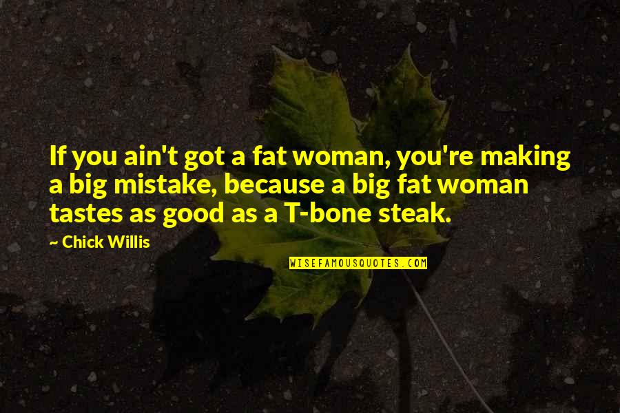 Clever Cross Country Quotes By Chick Willis: If you ain't got a fat woman, you're