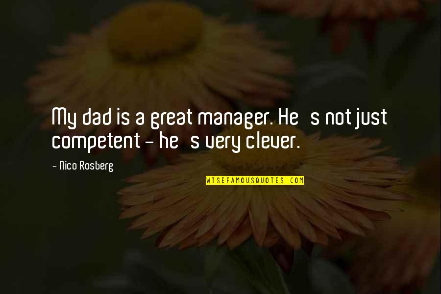Clever Dad Quotes By Nico Rosberg: My dad is a great manager. He's not