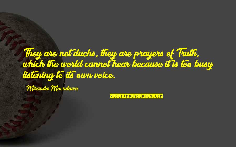 Clever Fashion Quotes By Miranda Moondawn: They are not ducks, they are prayers of