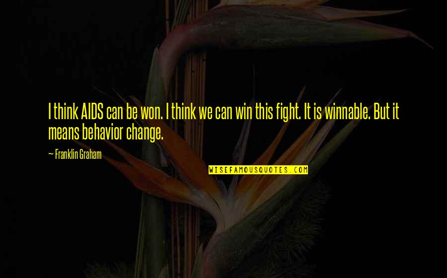 Clever Fox Quotes By Franklin Graham: I think AIDS can be won. I think Clever Fox Quotes By Franklin Graham: I think AIDS can be won. I think