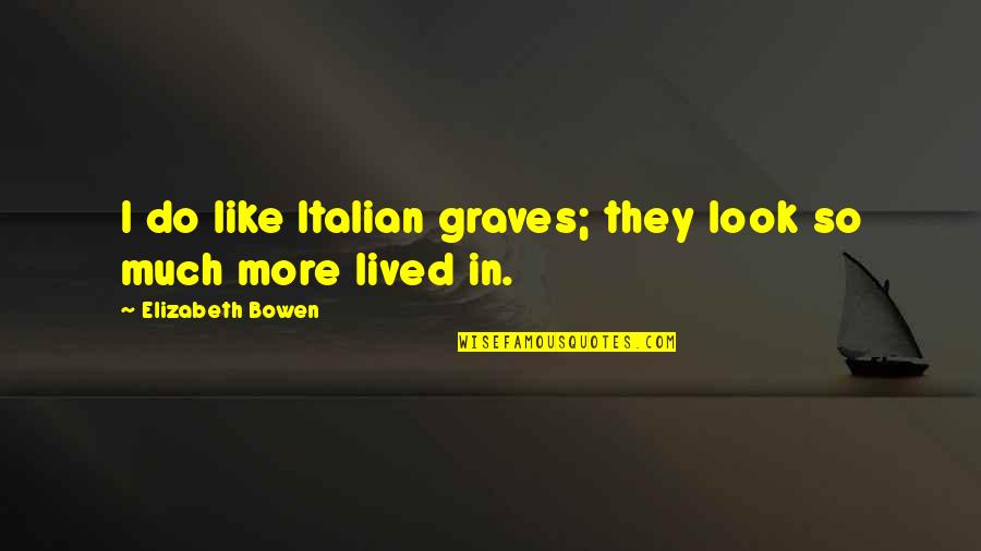 Clever Funny Math Quotes By Elizabeth Bowen: I do like Italian graves; they look so