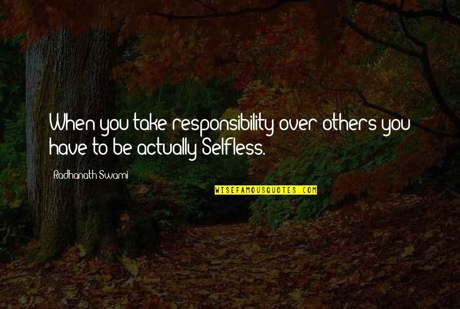 Clever Funny Math Quotes By Radhanath Swami: When you take responsibility over others you have