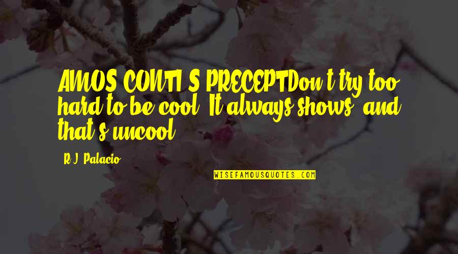 Clever Go Green Quotes By R.J. Palacio: AMOS CONTI'S PRECEPTDon't try too hard to be