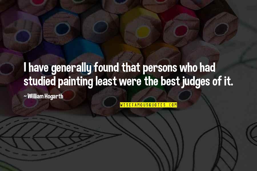 Clever Graduation Cap Quotes By William Hogarth: I have generally found that persons who had Clever Graduation Cap Quotes By William Hogarth: I have generally found that persons who had