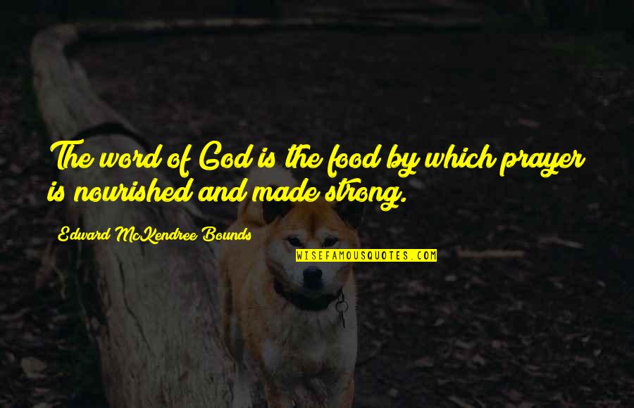 Clever Gravestone Quotes By Edward McKendree Bounds: The word of God is the food by